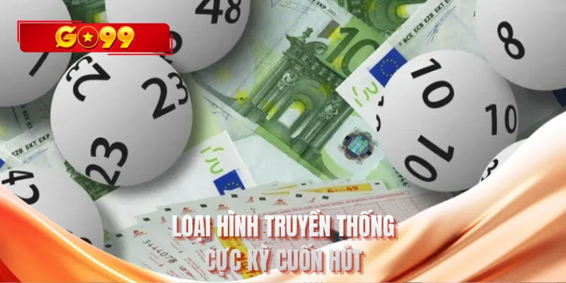 Loại hình truyền thống cực kỳ cuốn hút