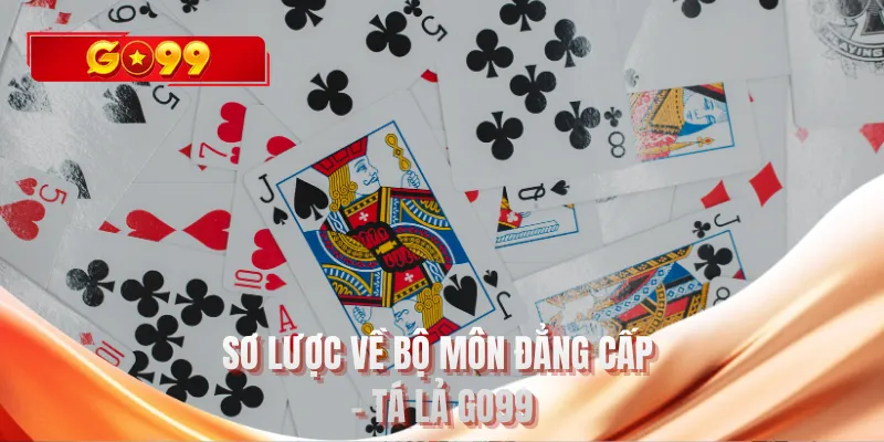 Sơ lược về bộ môn đẳng cấp - Tá lả GO99
